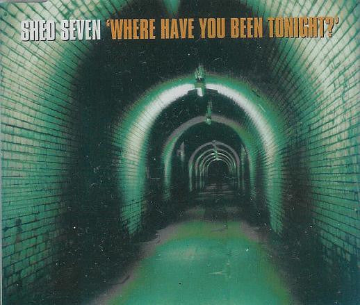 Shed Seven : Where Have You Been Tonight? (CD, Single)