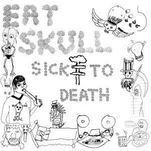 Eat Skull : Sick To Death (CD, Album)