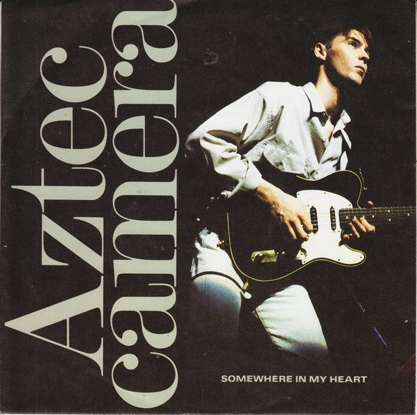 Aztec Camera : Somewhere In My Heart (7", Single)