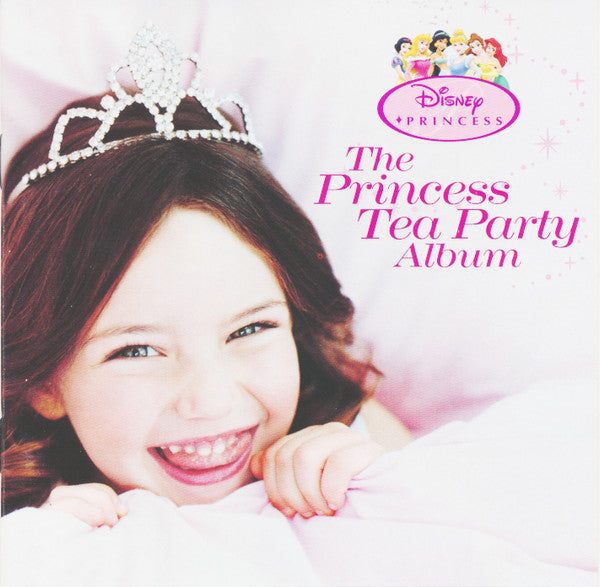 Various : Disney Princess: The Princess Tea Party Album (CD, Album, Enh)