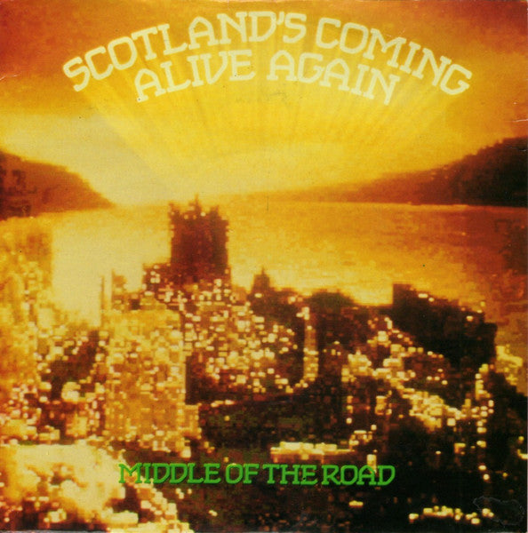 Middle Of The Road : Scotland's Coming Alive Again (7")