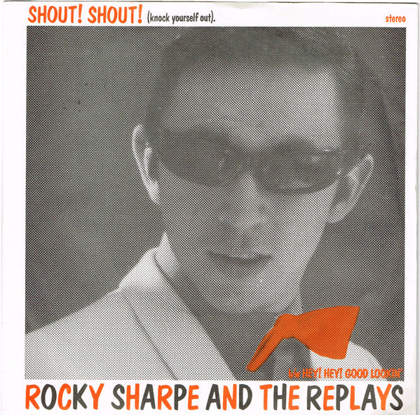 Rocky Sharpe & The Replays : Shout! Shout! (Knock Yourself Out) (7", Single, Lyn)