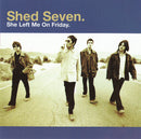 Shed Seven : She Left Me On Friday (CD, Single, CD1)