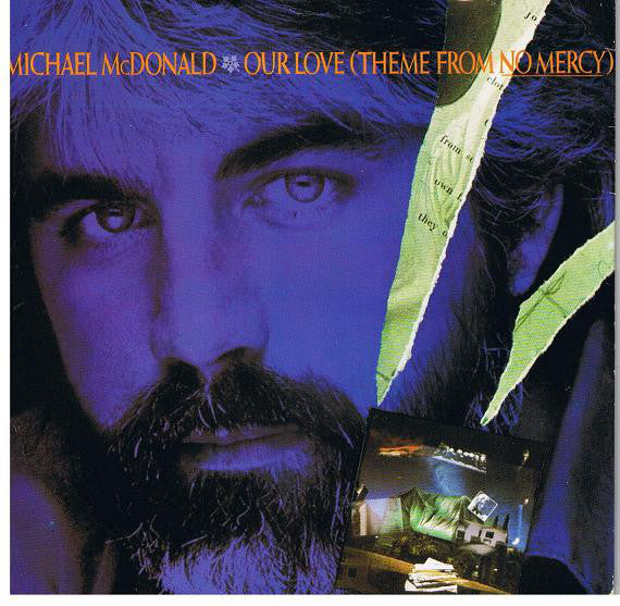 Michael McDonald : Our Love (Theme From No Mercy) (7")