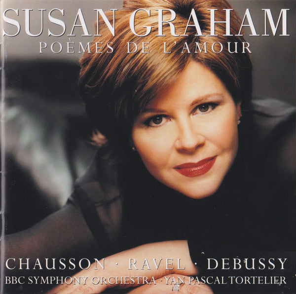 Susan Graham (2), Ernest Chausson ∙ Maurice Ravel ∙ Claude Debussy ∙ BBC Symphony Orchestra ∙ Yan Pascal Tortelier : Poèmes De L'Amour (CD, Comp)