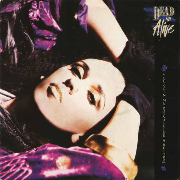 Dead Or Alive : You Spin Me Round (Like A Record) (7", Single)