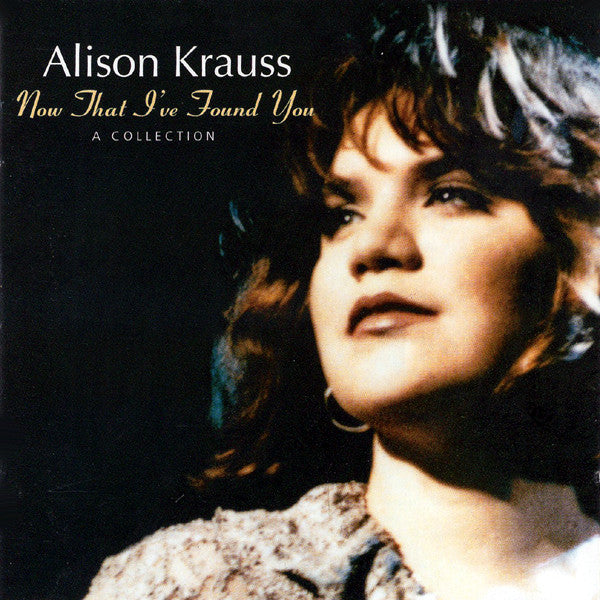Alison Krauss : Now That I've Found You: A Collection (CD, Comp)