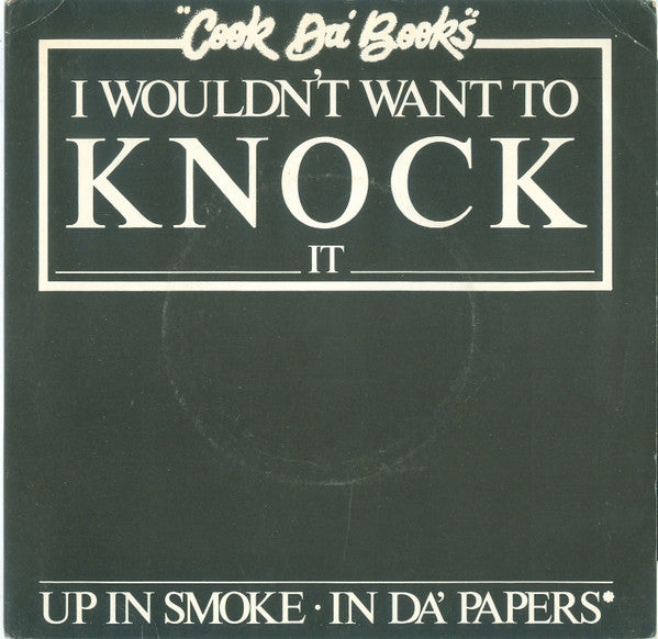 Cook Da Books : I Wouldn't Want To Knock It (7")