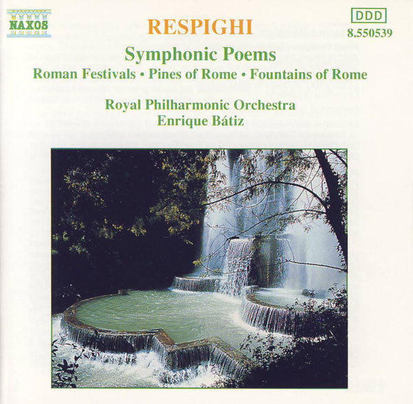 Ottorino Respighi / Royal Philharmonic Orchestra, Enrique Batiz : Symphonic Poems: Roman Festivals • Pines Of Rome • Fountains Of Rome (CD, Album)