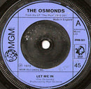 The Osmonds : Let Me In (7", Single, Sol)