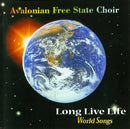 The Avalonian Free State Choir : Long Live Life - World Songs (CD, Album)