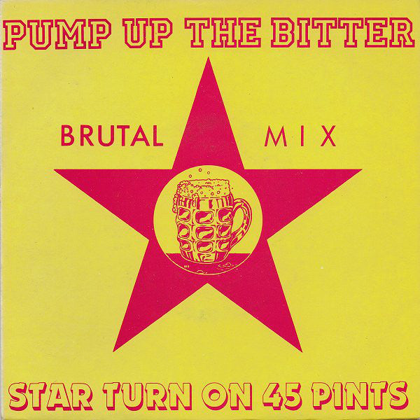 Star Turn On 45 Pints : Pump Up The Bitter (7", Single)