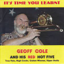 Geoff Cole's Hot Five : It's Time You Learnt (CD, Album)