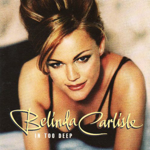 Belinda Carlisle : In Too Deep (CD, Single)