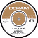 White Plains With Pete Nelson* : Julie Do Ya Love Me (7", Single)