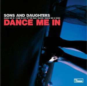 Sons And Daughters : Dance Me In (CD, Single, Enh)