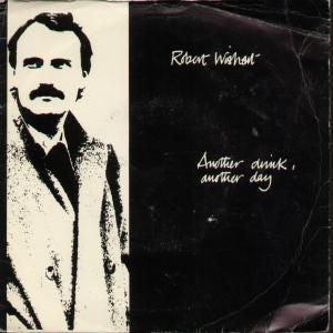 Robert Wishart : Another Drink, Another Day (7")