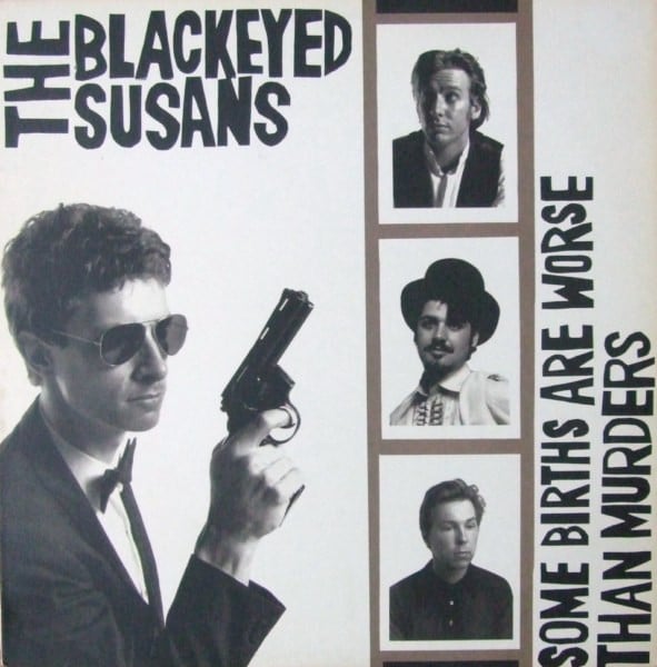 The Blackeyed Susans* : Some Births Are Worse Than Murders (12", EP)