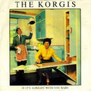 The Korgis : If It's Alright With You Baby (7", Single)