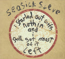 Seasick Steve : I Started Out With Nothin And I Still Got Most Of It Left (CD, Album)