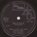 The Supremes : Love Is Here And Now You're Gone (7", Single, Sol)