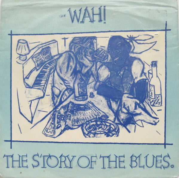 Wah! : The Story Of The Blues (7")