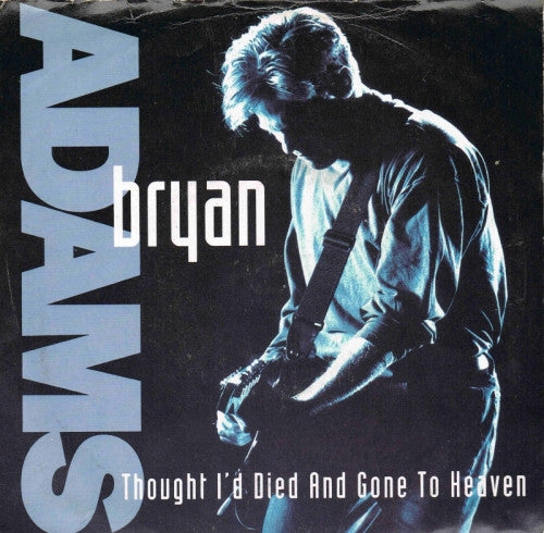 Bryan Adams : Thought I'd Died And Gone To Heaven (7")