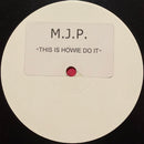 MJP : This Is Howie Do It (12", S/Sided, W/Lbl, Sti)