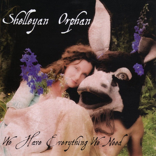 Shelleyan Orphan : We Have Everything We Need (CD, Album)