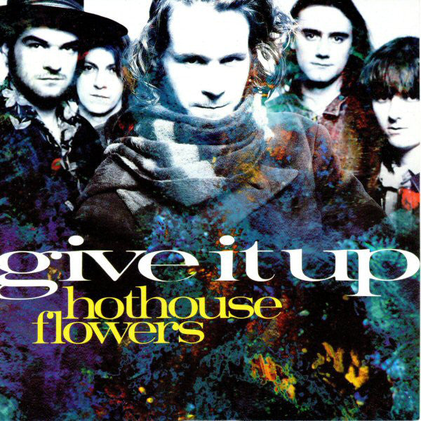 Hothouse Flowers : Give It Up (7", Single)