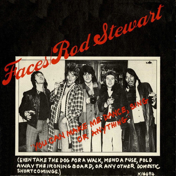 Faces (3) / Rod Stewart : You Can Make Me Dance, Sing Or Anything (Even Take The Dog For A Walk, Mend A Fuse, Fold Away The Ironing Board, Or Any Other Domestic Short Comings) (7", Single)