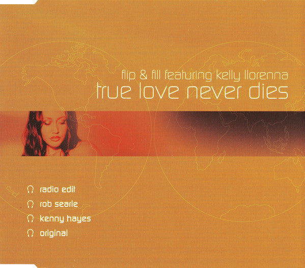 Flip & Fill Featuring Kelly Llorenna : True Love Never Dies (CD, Single)