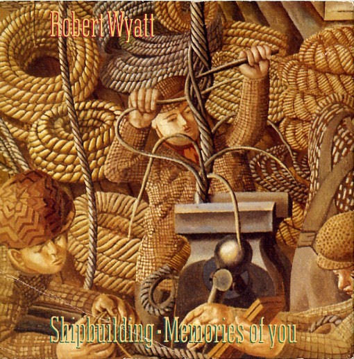 Robert Wyatt : Shipbuilding / Memories Of You (7", Single, Rg1)