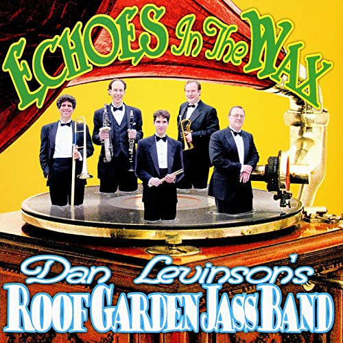 Dan Levinson's Roof Garden Jass Band : Echoes In The Wax (CD, Album)