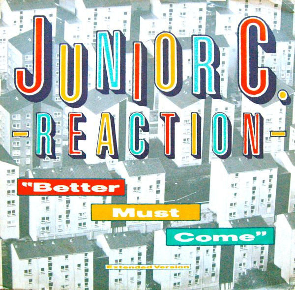 Junior C. Reaction : Better Must Come (12")