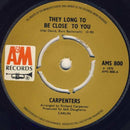 Carpenters : They Long To Be Close To You (7", Single, Kno)