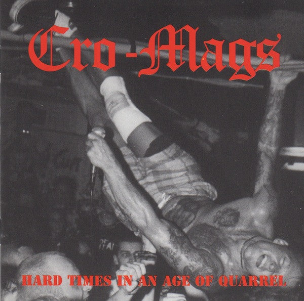 Cro-Mags : Hard Times In An Age Of Quarrel (2xCD, Album, RE)