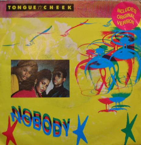 Tongue 'N' Cheek* : Nobody (7", Single)