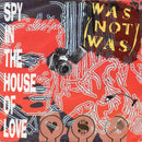 Was (Not Was) : Spy In The House Of Love (7", Single, RE, Sil)