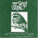 Sweet People : Et Les Oiseaux Chantaient (... And The Birds Were Singing) (7", Single, Sil)