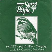 Sweet People : Et Les Oiseaux Chantaient (... And The Birds Were Singing) (7", Single, Sil)