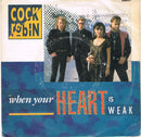 Cock Robin : When Your Heart Is Weak (7", Single)
