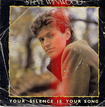 Steve Winwood : Your Silence Is Your Song (7")