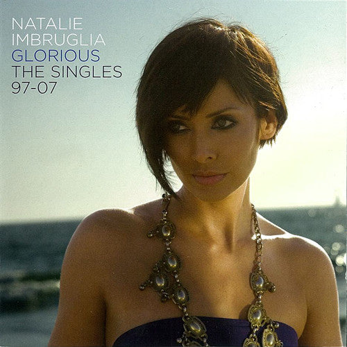 Natalie Imbruglia : Glorious: The Singles 97-07 (CD, Comp)