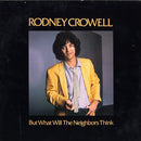 Rodney Crowell : But What Will The Neighbors Think (LP, Album)