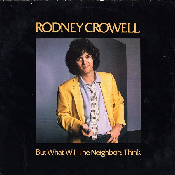 Rodney Crowell : But What Will The Neighbors Think (LP, Album)