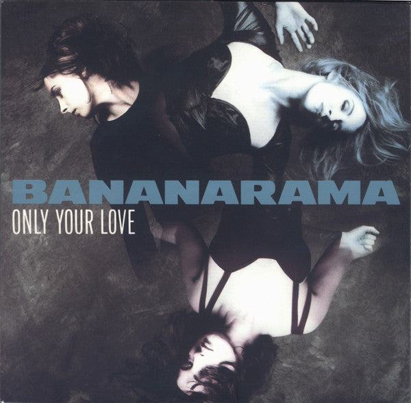 Bananarama : Only Your Love (7", Single)