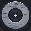 Bananarama : Only Your Love (7", Single)