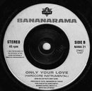 Bananarama : Only Your Love (7", Single)