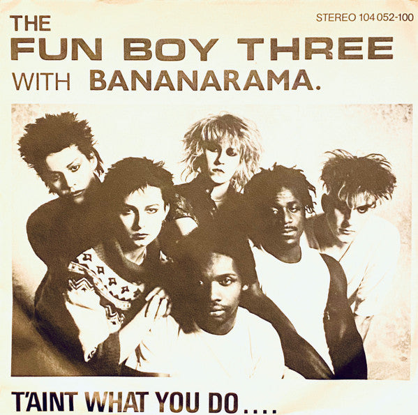 Fun Boy Three With Bananarama : T'Aint What You Do.... (7", Single)